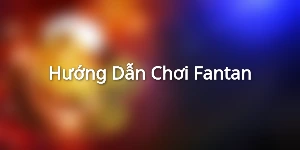 Hướng Dẫn Chơi Fantan